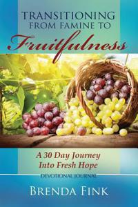 Transitioning from Famine to Fruitfulness