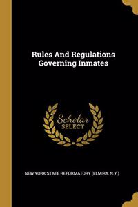Rules And Regulations Governing Inmates