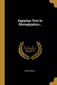 Egyptian Text In Hieroglyphics...