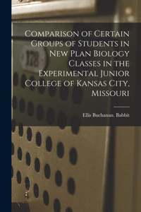 Comparison of Certain Groups of Students in New Plan Biology Classes in the Experimental Junior College of Kansas City, Missouri