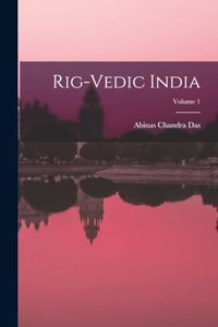 Rig-Vedic India; Volume 1
