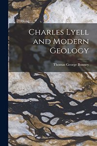 Charles Lyell and Modern Geology