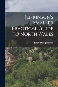 Jenkinson's Smaller Practical Guide to North Wales