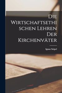 Die Wirtschaftsethischen Lehren der Kirchenväter