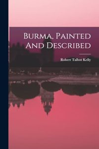 Burma, Painted And Described