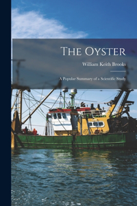 Oyster; a Popular Summary of a Scientific Study