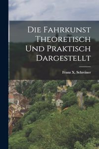 Fahrkunst theoretisch und praktisch dargestellt