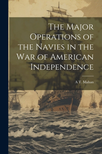 The Major Operations of the Navies in the war of American Independence