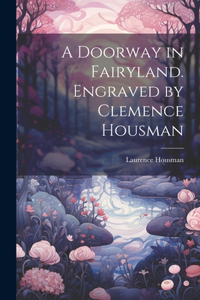 Doorway in Fairyland. Engraved by Clemence Housman