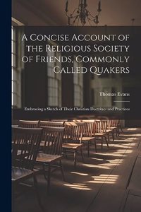 Concise Account of the Religious Society of Friends, Commonly Called Quakers