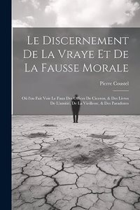 Le discernement de la vraye et de la fausse morale