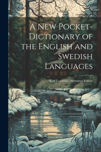 New Pocket-Dictionary of the English and Swedish Languages