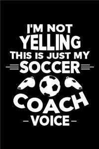 I'm Not Yelling This is Just My Soccer Voice