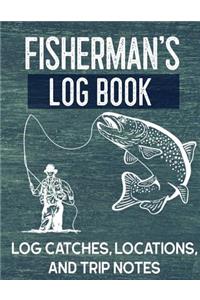 Fisherman's Log Book: Fishing trip book for men to write their trip notes like location, bait and gear, and weather with writing prompts