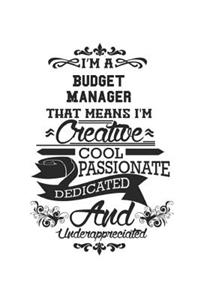 I'm A Budget Manager That Means I'm Creative Cool Passionate Dedicated And Underappreciated