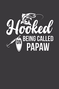 Hooked On Being Called Papaw: Fishing Logbook For Men Fisherman's Journal Notebook Diary Log Book Gift For Anglers Weather Conditions Moon Phases Record Prompts