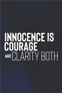 Innocence Is Courage And Clarity Both