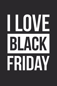 Black Friday Notebook - I Love Black Friday Shopping Black Friday 2018 - Black Friday Journal