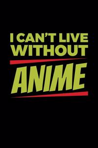 I Can't Live Without Anime