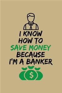 I Know How To Save Money Because I'm A Banker
