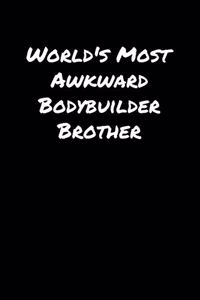 World's Most Awkward Bodybuilder Brother