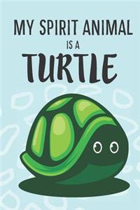 My Spirit Animal Is A Turtle