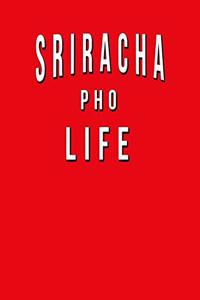 Sriracha Pho Life