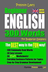 Preston Lee's Beginner English 300 Words For Bulgarian Speakers (British Version)