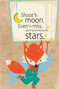Shoot for the Moon. Even if You Miss, You'll Land Among the Stars