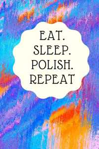 Eat. Sleep. Polish. Repeat