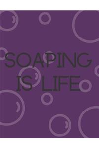 Soaping Is Life