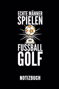 Echte Männer Spielen Fussballgolf Notizbuch