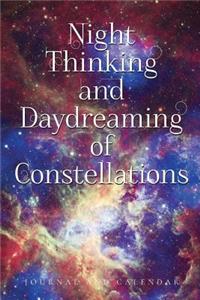Night Thinking and Daydreaming of Constellations