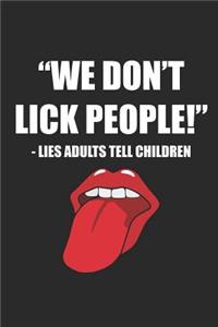 We Don't Lick People - Lies Adults Tell Children