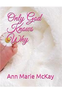 Only God Knows Why