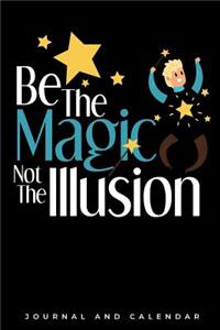 Be The Magic Not The Illusion
