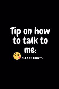 Tip on how to talk to me
