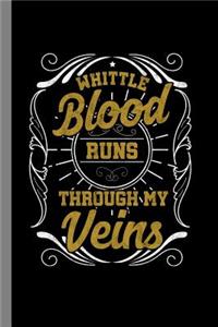 Whittle Blood Runs Through My Veins