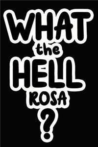 What the Hell Rosa?