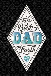 to the best dad on earth