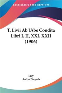 T. LIVII AB Usbe Condita Libri I, II, XXI, XXII (1906)