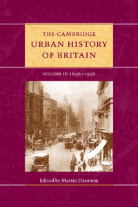 Cambridge Urban History of Britain: Volume 3, 1840-1950
