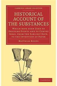 Historical Account of the Substances Which Have Been Used to Describe Events, and to Convey Ideas, from the Earliest Date, to the Invention of Paper