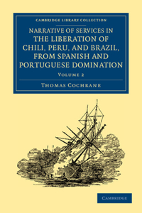 Narrative of Services in the Liberation of Chili, Peru, and Brazil, from Spanish and Portuguese Domination