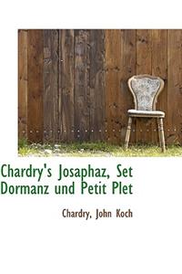 Chardry's Josaphaz, Set Dormanz Und Petit Plet