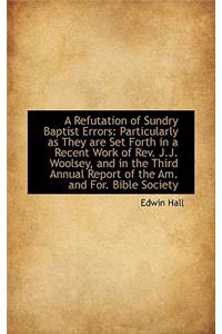 A Refutation of Sundry Baptist Errors: Particularly as They Are Set Forth in a Recent Work of REV. J