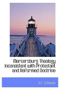 Mercersburg Theology Inconsistent with Protestant and Reformed Doctrine