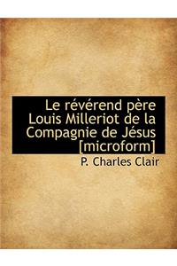 Le R V Rend P Re Louis Milleriot de La Compagnie de J Sus [Microform]