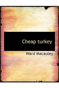 Cheap Turkey