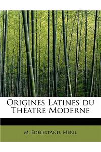 Origines Latines Du Th Atre Moderne